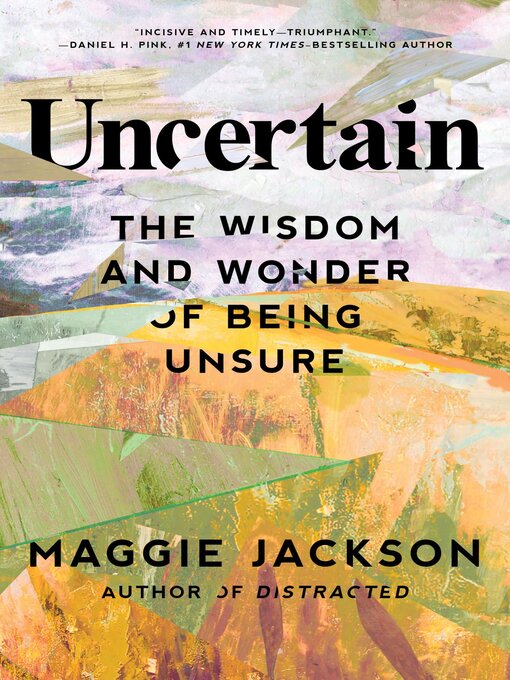 Title details for Uncertain by Maggie Jackson - Wait list